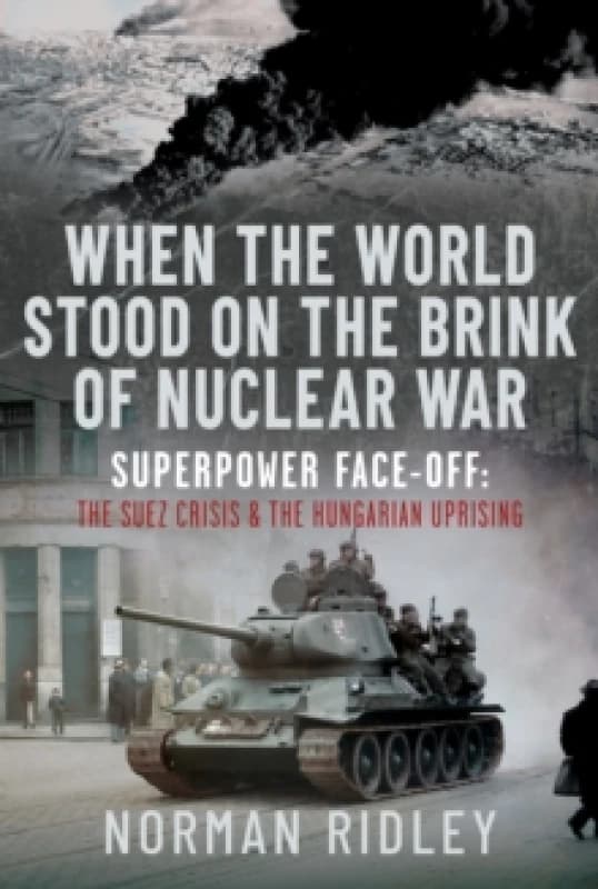 When the World Stood on the Brink of Nuclear War. Hardback. By Norman Ridley Books