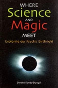 Where Science and Magic Meet by Serena Roney-Dougal Paperback
