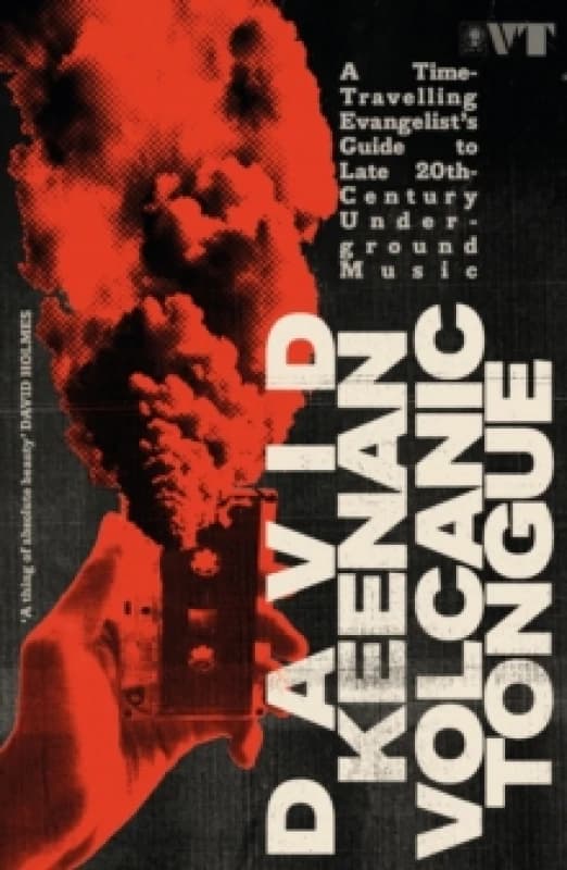 Volcanic Tongue : A Time-Travelling Evangelists Guide to Late 20th-Century Underground Music Paperback / softback