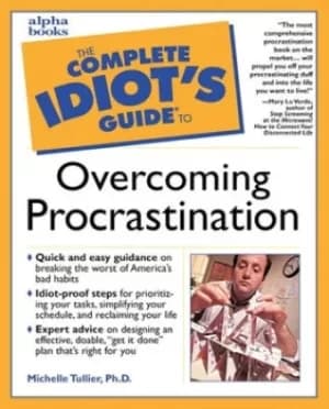 The complete idiots guide to overcoming procrastination by Michelle Tullier