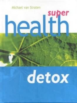 Super Health Detox by Michael Van Straten Hardback
