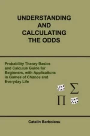 Understanding and Calculating the Odds by Catalin Barboianu