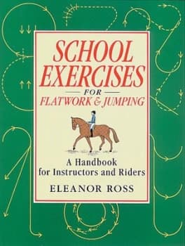 School exercises for flatwork & jumping by Eleanor Ross