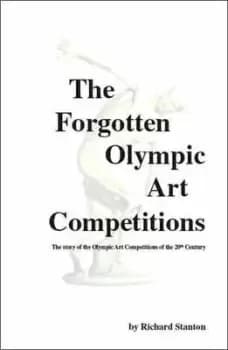 The Forgotten Olympic Art Competitions by Lecturer School of Media & Communications Richard Stanton