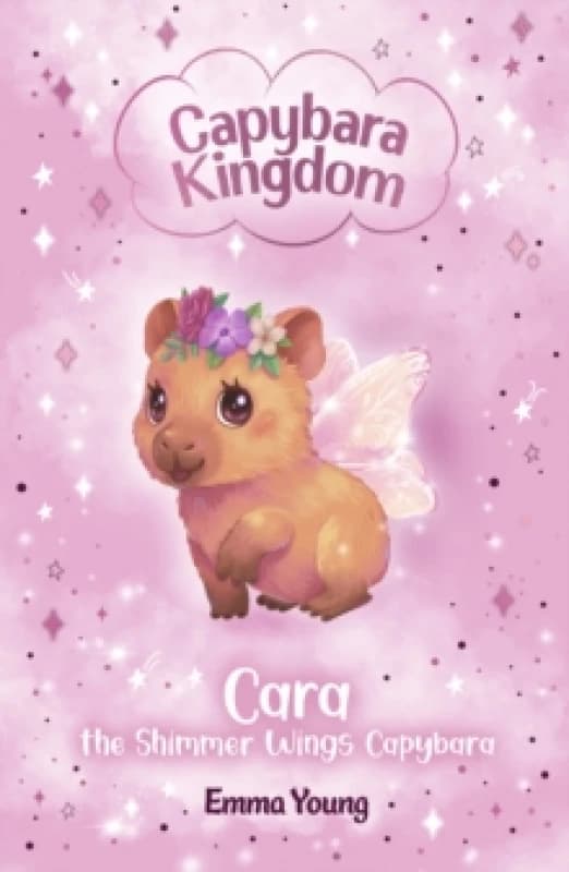 Capybara Kingdom: Cara the Shimmer Wings Capybara Paperback / softback