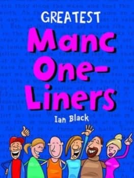 Greatest Manc One-Liners by Ian Black Hardback