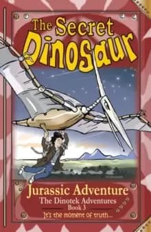 The Secret Dinosaur : Jurassic Adventure Book 3