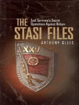 The Stasi Files by Anthony Glees Hardback