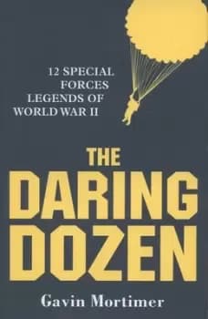 The daring dozen by Gavin Mortimer