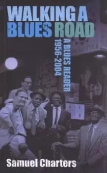 Walking a blues road by Samuel Charters