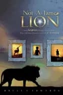 not a tame lion unveil narnia through the eyes of lucy peter and other char