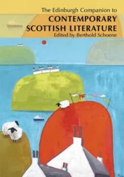 The Edinburgh Companion to Contemporary Scottish Literature by Berthold Schoene Book