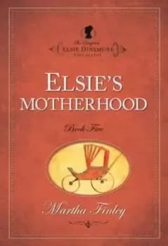 Elsies motherhood by Martha Finley