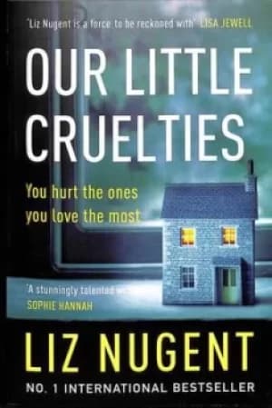 Our little cruelties by Liz Nugent