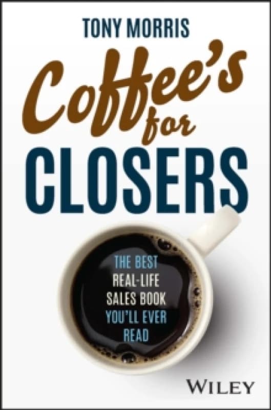 Coffee's for Closers. Hardback. By Tony Morris Books