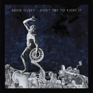 Dont Try to Fight It by David Olney CD Album