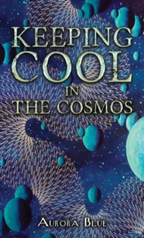 Keeping Cool in the Cosmos. Paperback. By Aurora Blue Books