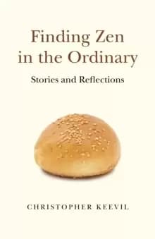 Finding Zen in the Ordinary - Stories and Reflections