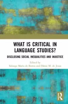 What Is Critical in Language StudiesDisclosing Social Inequalities and Injustice