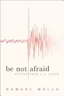 be not afraid facing fear with faith