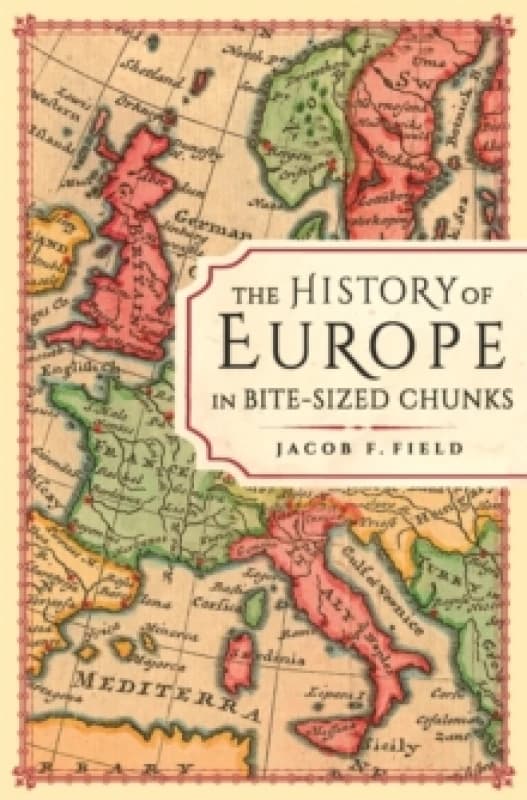The History of Europe in Bite-sized Chunks Paperback / softback