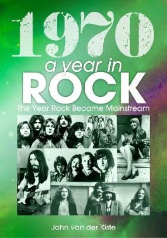 1970: A Year In Rock. The Year Rock Became Mainstream Paperback / softback