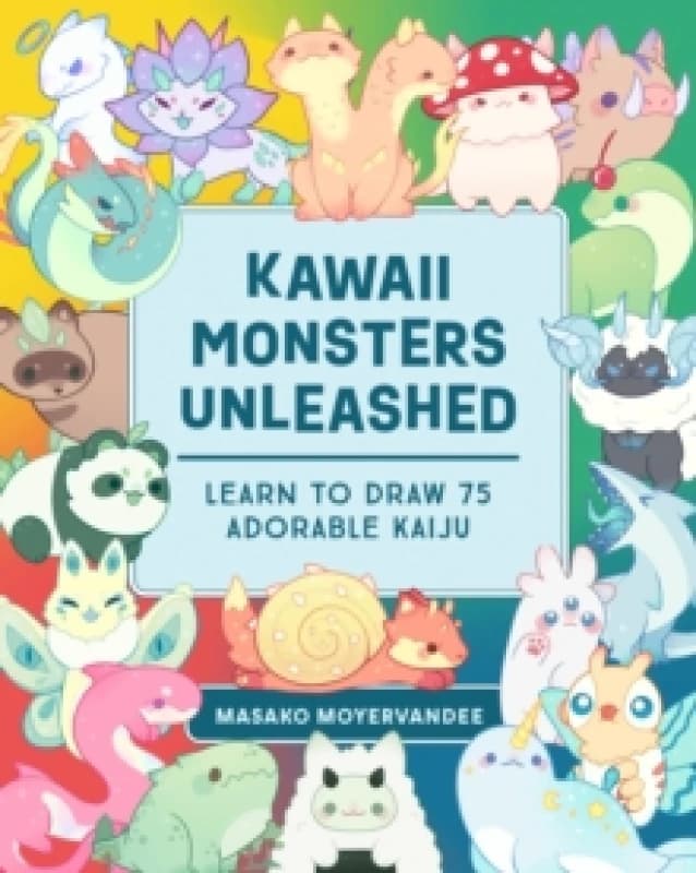 Kawaii Monsters Unleashed : Learn to Draw 75 Adorable Kaiju Paperback / softback