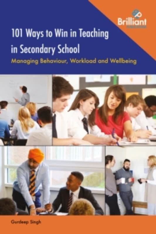 101 Ways to Win in Teaching in Secondary School : Managing Behaviour, Workload and Wellbeing Paperback / softback