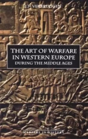 The art of warfare in Western Europe during the Middle Ages by J. F. Verbruggen