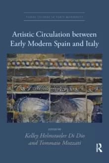 Artistic Circulation between Early Modern Spain and Italy