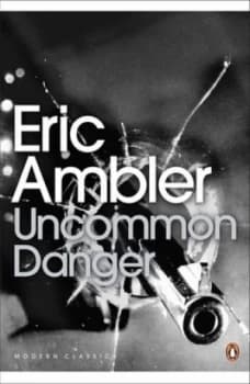 Uncommon Danger by Eric Ambler Book