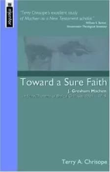 Toward a sure faith by T. Alan Chrisope