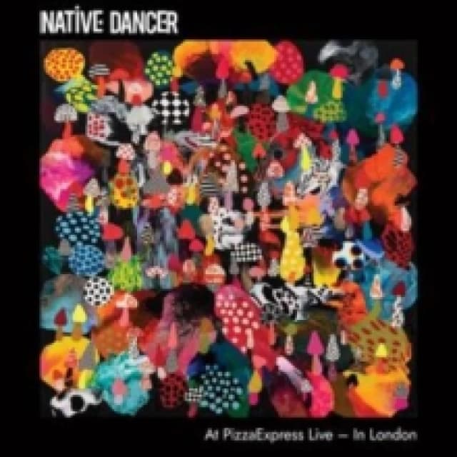 Native Dancer at PizzaExpress Live in London CD / Album