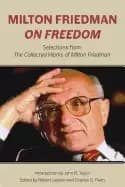 milton friedman on freedom selections from the collected works of milton fr