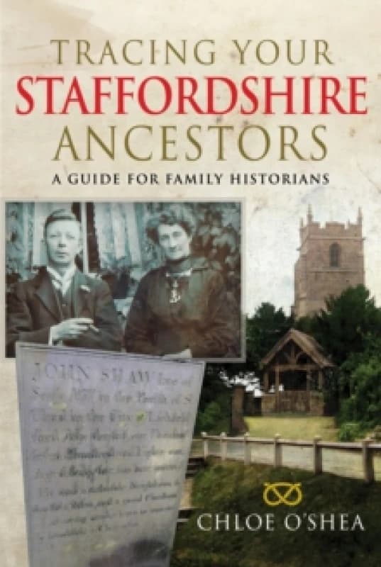 Tracing Your Staffordshire Ancestors. Paperback. By Chloe OShea Books