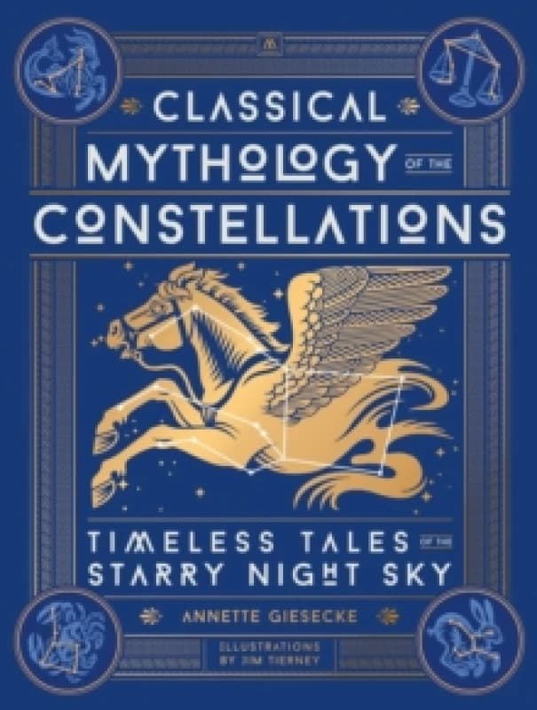 Classical Mythology of the Constellations. Hardback. By Annette Giesecke Books