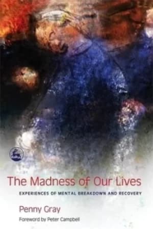 The madness of our lives by Penny Gray