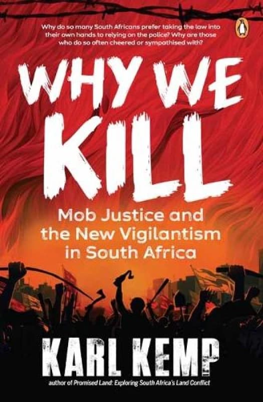 Why We Kill : Mob Justice and the New Vigilantism in South Africa Paperback / softback