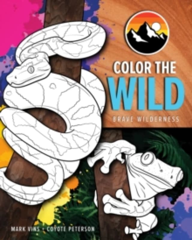 Color the Wild : Brave Wilderness Coloring Pages (Coyote Peterson Animal Coloring Book) (Ages 6-10) Paperback / softback