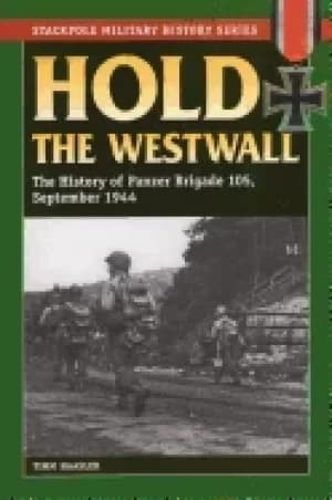 hold the westwall the history of panzer brigade 105 september 1944