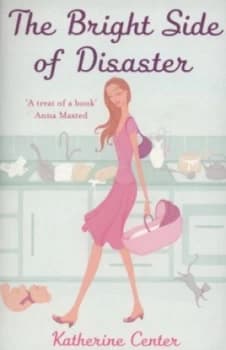 The Bright Side of Disaster by Katherine Center Paperback