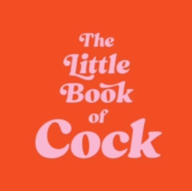 The Little Book of Cock : A Hilarious Activity Book for Adults Featuring Jokes, Puzzles, Trivia and More Hardback