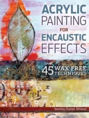 Acrylic painting for encaustic effects by Sandra Duran Wilson