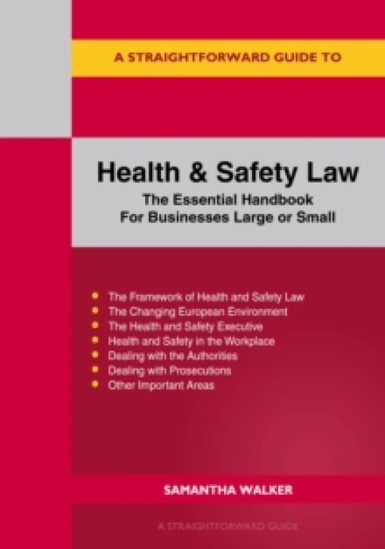 A Straightforward Guide to Health and Safety : The Essential Handbook for Businesses Large and Small Revised Edition Paperback / softback