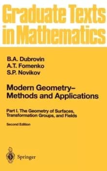 Modern Geometry - Methods and Applications : Part I: The Geometry of Surfaces, Transformation Groups, and Fields
