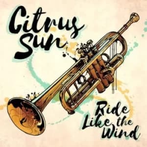 Ride Like the Wind by Citrus Sun CD Album
