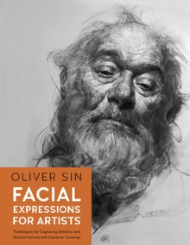 Facial Expressions for Artists : Techniques for Capturing Emotion and Mood in Portrait and Character Drawings Volume 10 Paperback / softback