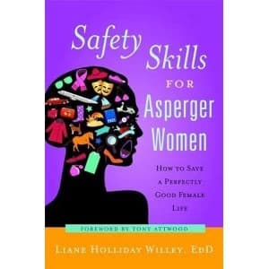 Safety Skills for Asperger Women: How to Save a Perfectly Good Female Life by Liane Holliday Willey (Paperback, 2011)