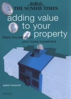 Adding Value to Your Property by Isabel Unsworth Book