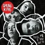 Spring King - Tell Me if You Like To (Music CD)